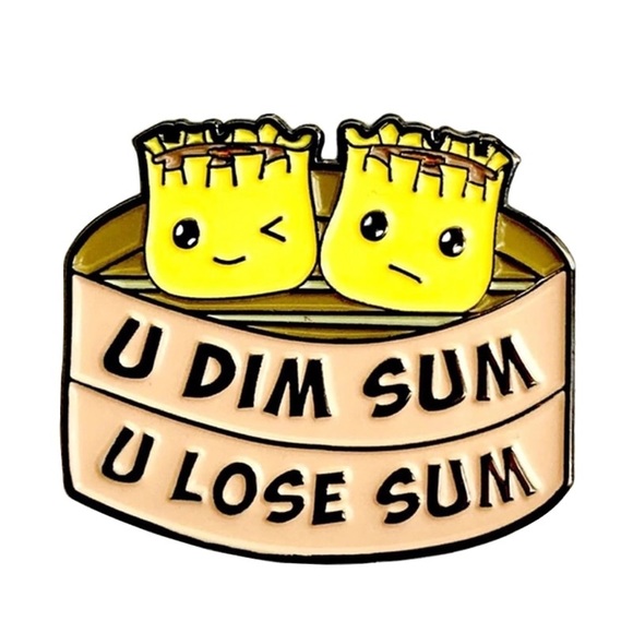 Jewelry - Funny U Dim Sum U Lose Sum Enamel Pin